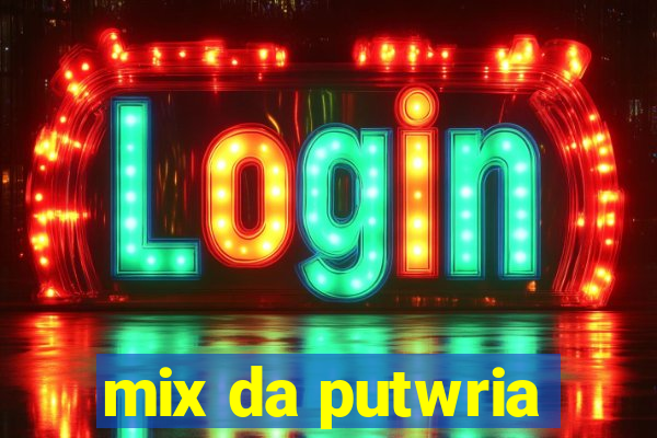 mix da putwria